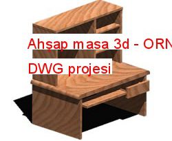 Ahşap masa 3d 18.08 KB